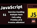 Handling Multiple Async Fetch Calls using Promise all Promise allSettled -