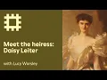 Download Lagu Meet the heiress: Daisy Leiter (with Lucy Worsley)