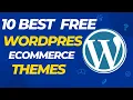 10 Best Free Ecommerce Wordpress Themes