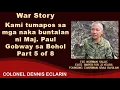 Download Lagu War Story: Kami tumapos sa mga naka buntalan ni Maj. Paul Gobway sa Bohol (Tsg Norman Salac)