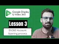 DV360 Tutorial DV360 Account opening process Lesson 3