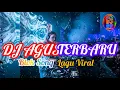 Download Lagu DJ AGUS PALING ASIK BUAT BRAKTIFITAS BASS NYA BIKIN NAGIH!!!