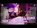 Download Lagu Thời Thế Thế Thời Remix ♫BXH Nhạc Trẻ EDM Triệu View Đang Dẫn Đầu MXH - Top 15 Bản EDM Hay Nhất 2025