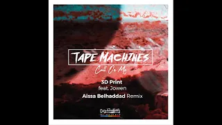 3d print tape machines feat jowen aissa belhaddad remix 