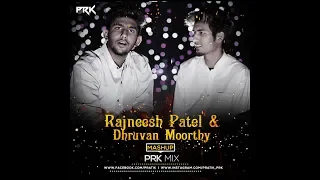 rajnessh patel u0026 dhruvan moorthy mashup prk mix