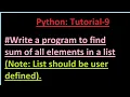 Python Tutorial 9 - Python Program to Find Sum of All List Elements Python for Beginners