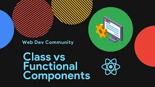 Class vs Functional Components and Props in React DSC FIU Web Dev