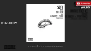 naeto c soft remix ft burna boy x phyno official audio 2016 