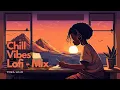 Download Lagu 1 Hour Chilling Vibes 🌿 Lofi Hip Hop Mix [Beats To Relax/ Chill to]
