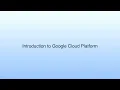 Introduction to Google Cloud Platform Cloud Computing Case Study - Google Cloud Platform GCP