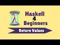 Return Values - Haskell for Beginners 14