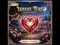 Ishare Tere