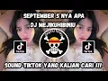 Download Lagu SEPTEMBER S NYA APA | DJ MEJIKUHIBINIU | SOUND VIRAL TIKTOK TERBARU YANG KALIAN CARI CARI ‼️