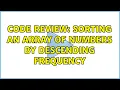 Code Review Sorting an array of numbers by descending frequency 2 Solutions