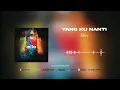 Download Lagu Ello - Yang Ku Nanti (Official Audio)