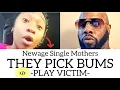 DUMBAZZ SINGLE MOMS PICK DUSTY BUMS to HAVE BABIES PLAY VICTIM SHE GOES OFF VIRAL