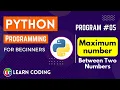 python program to find maximum of two numbers Learn Coding