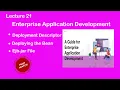 Lec-21 Deployment Descriptor Deploying the Bean Ejb-jar File Enterprise Application Development
