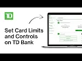 How to Set Card Limits and Controls on TD Bank
