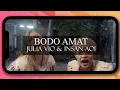 Download Lagu Julia vio , insan aoi - Bodo Amat (Official Lyric Vidio)
