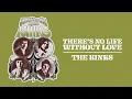 Download Lagu The Kinks - There's No Life Without Love (Official Audio)