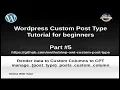 Wordpress Custom Post Type Tutorial for beginners from scratch Part Render data to Columns