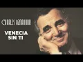 Charles Aznavour - Venecia sin ti (Audio Officiel)