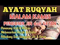 Lagu RUQYAH MALAM RABU PELINDUNG DIRI DARI GANGGUAN JIN DAN SETAN,PENENANG HATI DAN PIKIRAN