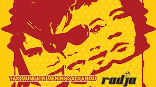 radja tak mungkin meninggalkanmu official audio 