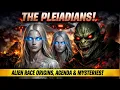The Pleiadians Alien Race Origins Agenda and Mysteries