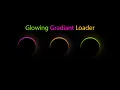 Glowing Gradient loader By HTML CSS