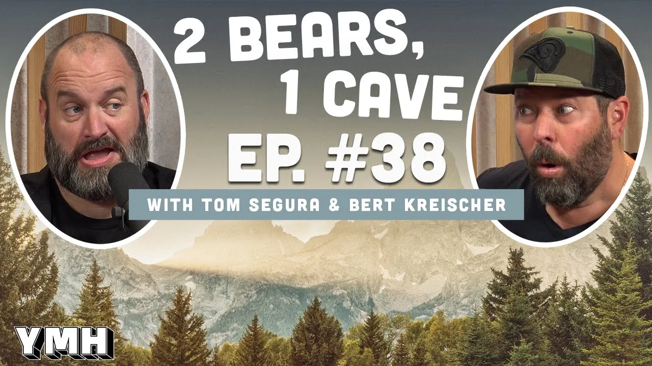 Ep. 38 | 2 Bears 1 Cave w/ Tom Segura & Bert Kreischer