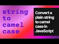String to Camel Case in JavaScript