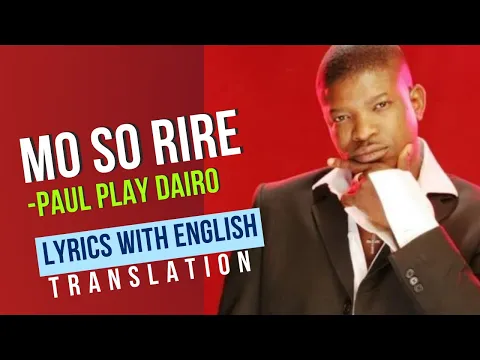 Download MP3 Mo So Rire eleda me mo dupe Lyrics with translation - Paul Play Dairo || By Jo