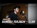 Download Lagu KEMBALI TERJALIN - SLAM [COVER]
