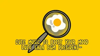 Download [no copyright music]Cute music to boost your mood Lulu lala bgm president||Nana nuna|| MP3