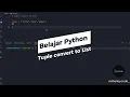 Belajar Python Dasar Untuk Pemula - tuple convert to list