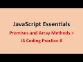 JS Coding Practice 8 Promises and Array Methods JavaScript Essentials NxtWave CCBP