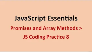 JS Coding Practice 8 Promises and Array Methods JavaScript Essentials NxtWave CCBP