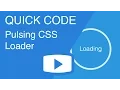 Quick Code - Pulsing CSS Loader
