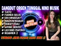 Lagu ORGEN TUNGGAL DANGDUT NINO MUSIK❗LAGU DIDI KEMPOT VIRAL❗TATU, PAMER BOJO, SUKET TEKI, MADIUN NGAWI
