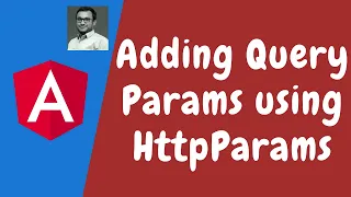 99 Adding Query Params for the Url using HttpParams Object in HttpClient - Angular