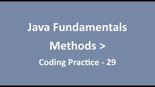Coding Practice - 29 Methods Java Fundamentals NxtWave CCBP