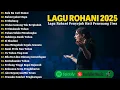 Lagu Lagu Rohani Kristen Terbaik 2025 - Kala Ku Cari Damai | Lagu Rohani Kristen Terbaru 2025