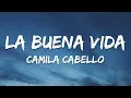 Download Lagu Camila Cabello - La Buena Vida (Lyrics)