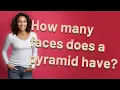 How many faces does a pyramid have