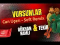 Vursunlar "Tekir & Gökhan Namlı" (Can Uçarı - Soft Remix) {Uzun Versiyon}