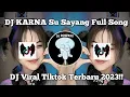 Download Lagu DJ KARNA SU SAYANG VIRAL DI TIKTOK 2023 |MAMAN FVNDY|!!!