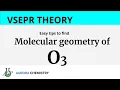 Molecular geometry of O3 Ozone by VSEPR THEORY