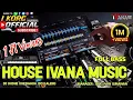 Download Lagu DJ  IVANA MUSIC HOUSE MIX  KORG PA600 KDJ KALEM NEW UPDATE FULL BASS HARD